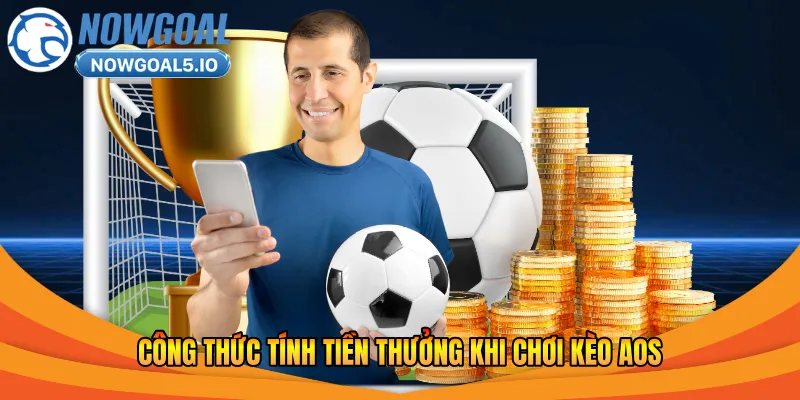 Công thức tính tiền thưởng khi chơi kèo AOS